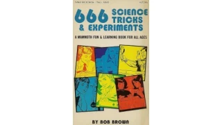 666 Science Tricks And Experiments by Bob Brown