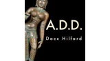 A.D.D by Docc Hilford A.D.D by Docc Hilford