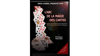 L'Abc De La Magie Des Cartes by Philippe Molina L'Abc De La Magie Des Cartes by Philippe Molina