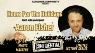 Magic Masters Confidential: Home For The Holidays Part 2 - Aaron Fisher by Conjuror Community Club
