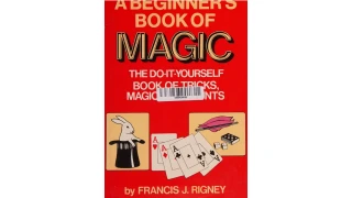 A Beginner's Book of Magic by Francis J. Rigney