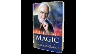 A Lifetime Of Magic by Charles Gauci