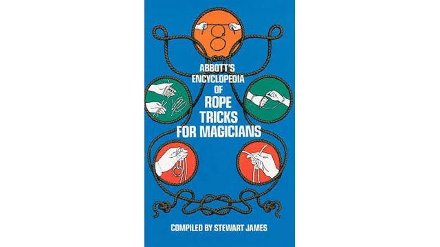 Abbott's Encyclopedia of Rope Tricks for Magicians by Stewart James Abbott's Encyclopedia of Rope Tricks for Magicians by Stewart James
