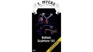 Balloon Sculpture 101 by T. Myers Balloon Sculpture 101 by T. Myers