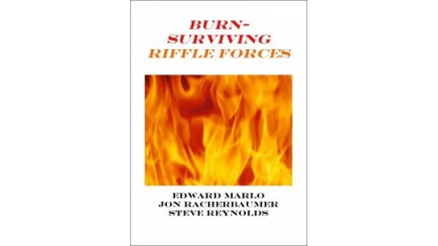 Burn: Surviving Riffle Forces By Edward Marlo & Jon Racherbaumer & Steve Reynolds