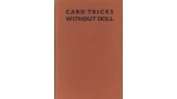 Card Tricks Without Skill by Paul Clive