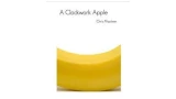 Clockwork Apple by Chris Mayhew