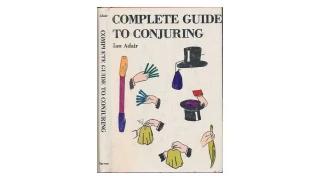 Complete Guide To Conjuring by Ian Adair Complete Guide To Conjuring by Ian Adair