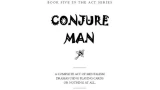 Conjure Man by Mick Ayres (Book Five In Act-Series)