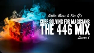 Cube Solving For Magicians Lesson 6 by Collin Claus