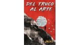 Del Truco al Arte by Jacko Del Truco al Arte by Jacko