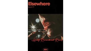 Elsewhere Issue 01 - Half Remembered Rooms by Mindhaus Elsewhere Issue 01 - Half Remembered Rooms by Mindhaus