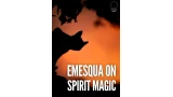 Emesqua on Spirit Magic by Carlos Emesqua Emesqua on Spirit Magic by Carlos Emesqua
