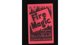 Fire Magic by Clettis V. Musson