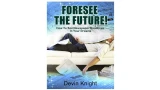 Foresee The Future by Devin Knight