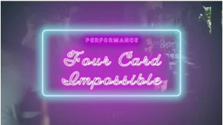 Four Card Impossible by Benjamin Earl Four Card Impossible by Benjamin Earl
