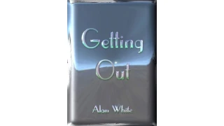 Getting Out by Alan White