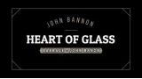 Heart Of Glass by John Bannon