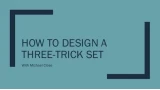 How to Design a Three-Trick Set by Michael Close