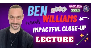 Impactful Close Up Magic Lecture by Ben Williams Impactful Close Up Magic Lecture by Ben Williams