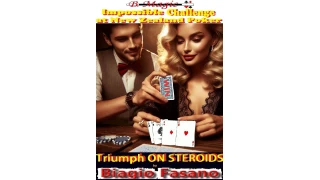 Impossible Challenge at New Zealand Poker - Triumph On Steroids by Biagio Fasano (B. Magic) Impossible Challenge at New Zealand Poker - Triumph On Steroids by Biagio Fasano (B. Magic)