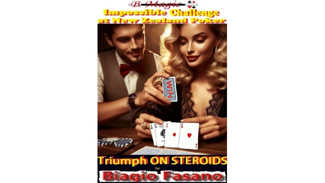 Impossible Challenge at New Zealand Poker - Triumph On Steroids by Biagio Fasano (B. Magic)