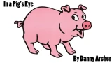 In a Pig’s Eye by Danny Archer