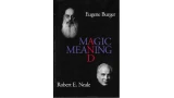 Magic and Meaning by Eugene Burger and Robert Neale Magic and Meaning by Eugene Burger and Robert Neale