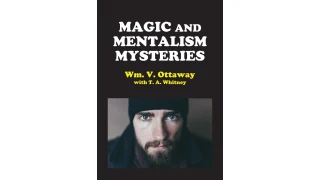 Magic and Mentalism Mysteries by William V. Ottaway & T. A. Whitney