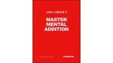 Master Mental Addition by Jack London