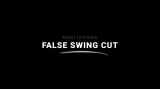 Meditations The False Swing Cut by Benjamin Earl