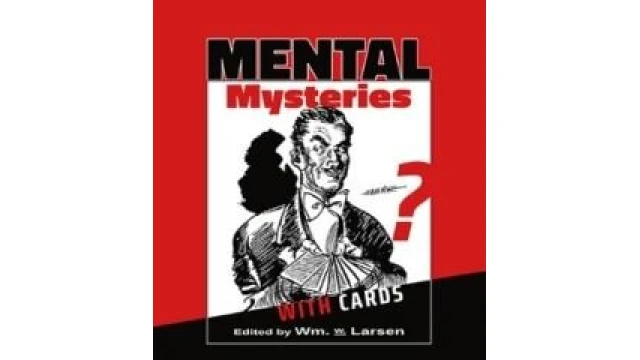 Mental Mysteries With Cards Edited by William Larsen Sr. Mental Mysteries With Cards Edited by William Larsen Sr.