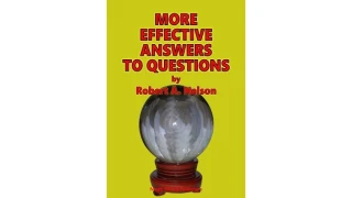 More Effective Answers To Questions by Robert A. Nelson