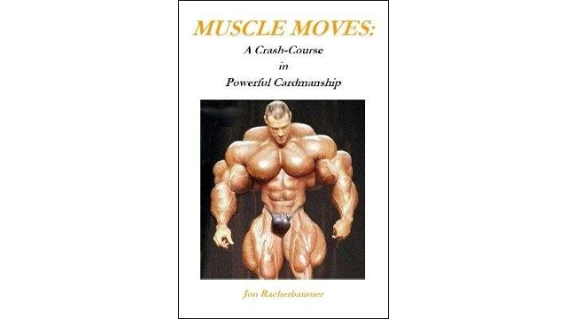 Muscle Moves: A Crash-Course In Powerful Cardmanship by Jon Racherbaumer Muscle Moves: A Crash-Course In Powerful Cardmanship by Jon Racherbaumer