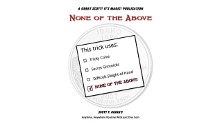 None of the Above: one coin routine by Scott F. Guinn