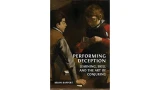 Performing Deception: Learning, Skill And The Art Of Conjuring by Brian Rappert