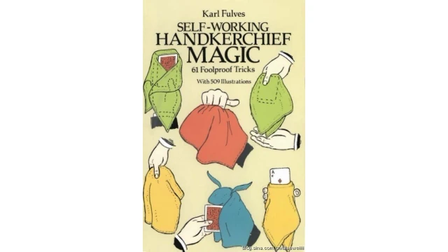 Self-Working Handkerchief Magic by Karl Fulves Self-Working Handkerchief Magic by Karl Fulves