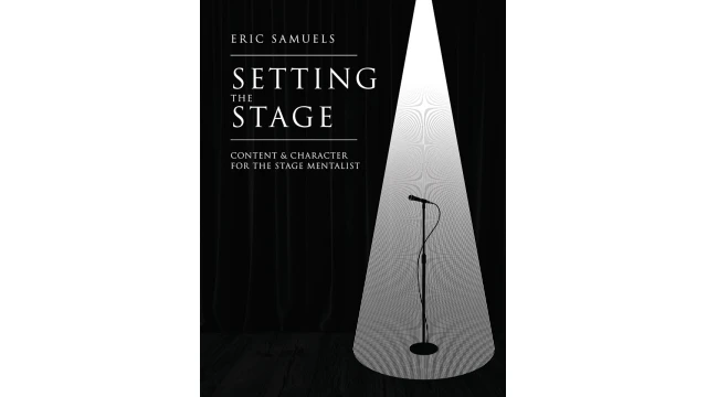 Setting The Stage, Content & Character For The Stage Mentalist by Eric Samuels