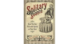 Solitary Seance by Raymond Buckland Solitary Seance by Raymond Buckland