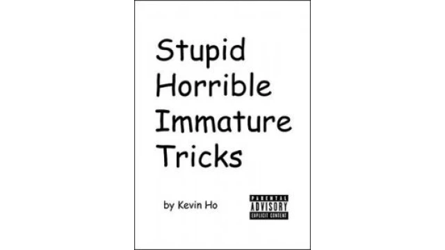 Stupid Horrible Immature Tricks By Kevin Ho