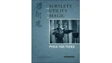 Subtlety and Utility in Magic by Phoa Yan Tiong