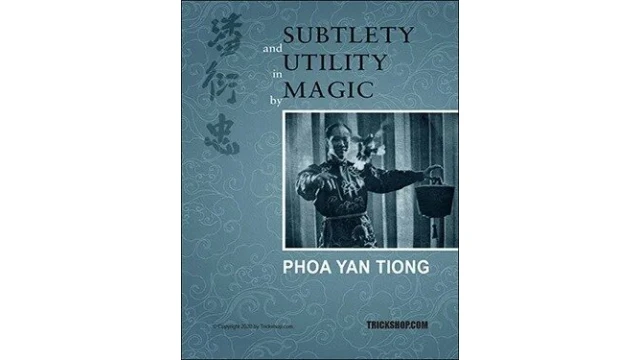 Subtlety and Utility in Magic by Phoa Yan Tiong