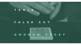 Table False Cut by Andrew Frost Table False Cut by Andrew Frost