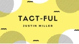 Tact-Ful by Justin Miller