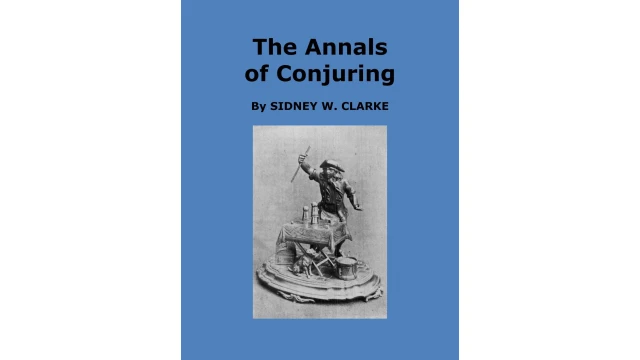 The Annals of Conjuring by Sidney W. Clarke