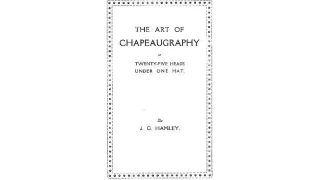 The Art Of Chapeaugraphy by John G. Hamley