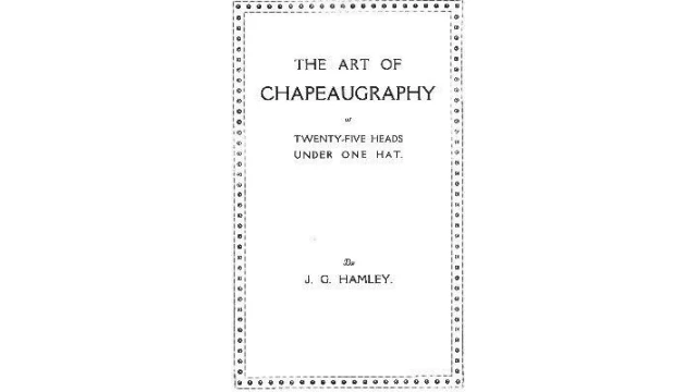 The Art Of Chapeaugraphy by John G. Hamley