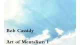 The Art Of Mentalism by Bob Cassidy Volume 1