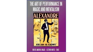 The Art of Performance in Magic and Mentalism by Mystic Alexandre The Art of Performance in Magic and Mentalism by Mystic Alexandre