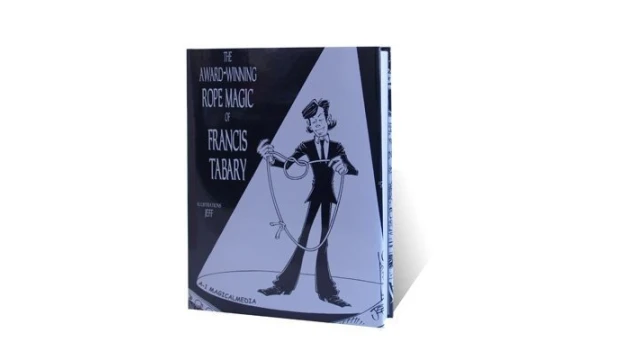 The Award-winning Rope Magic of Francis Tabary by Francis Tabary